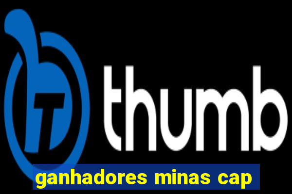 ganhadores minas cap